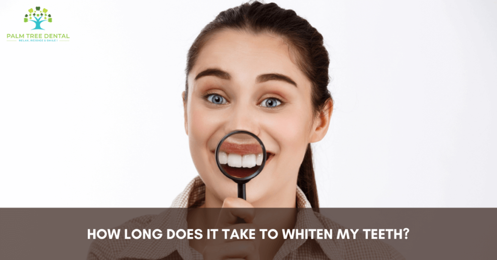 How Long Does Teeth Whitening Take? Palm Tree Dental Blog