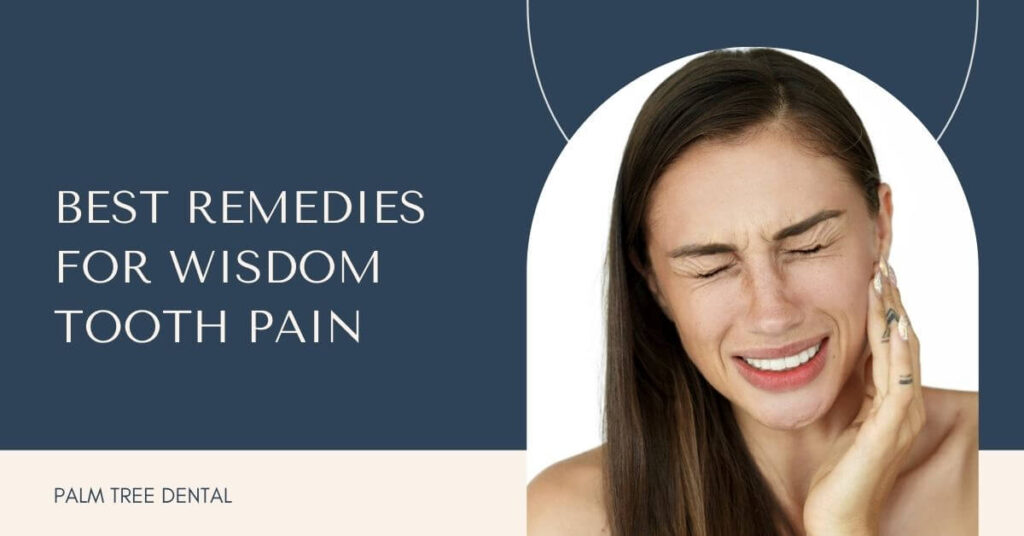 Best Remedies for Wisdom Tooth Pain | Palm Tree Dental TX