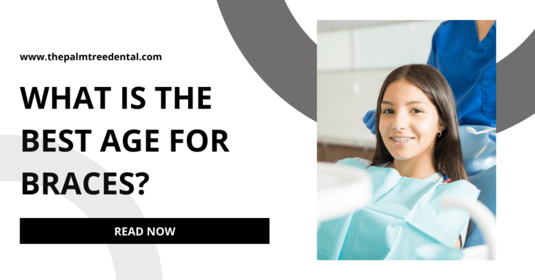 What Is The Best Age For Braces? | Right Age For Braces | Palm Tree Dental