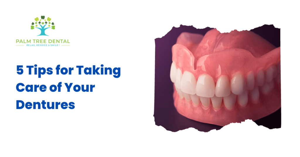 5 Tips for Taking Care of Your Dentures Palm Tree Dental