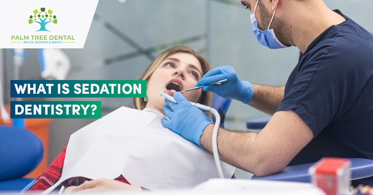 What Is Sedation Dentistry? | Palm Tree Dental