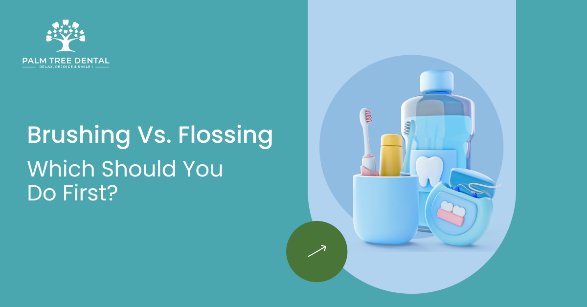 Should You Brush or Floss First? Palm Tree Dental